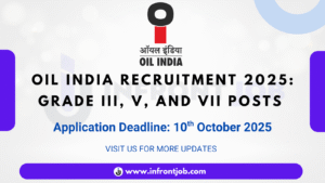 Oil India Limited Grade III V VII Recruitment 2025 – Apply Now